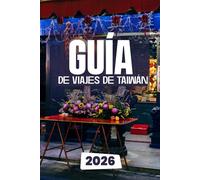GUÍA DE VIAJES DE TAIWÁN 2026