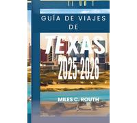 GUÍA DE VIAJES DE TEXAS 2025-2026: Descubra el corazón del Estado de la Estrella Solitaria, desde la barbacoa hasta los lupinos.