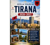 Guía de viajes de Tirana 2026-2027: Explora la Plaza Skanderbeg, Blloku, Pazari i Ri, el Monte Dajti, Grand Park, los mejores museos, gastronomía ... para visitantes primerizos, parejas