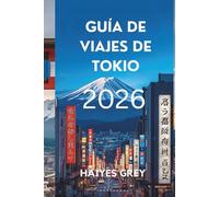 GUÍA DE VIAJES DE TOKIO 2026: Noches de neón, templos antiguos y el ritmo del Japón moderno