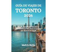 GUÍA DE VIAJES DE TORONTO 2026: Tu guía esencial para descubrir la gastronomía y la vida urbana en la ciudad más dinámica de Canadá