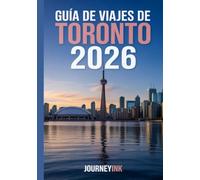 Guía De Viajes De Toronto 2026: Una guida per esploratori moderni ai monumenti, ai quartieri e alle avventure di Toront