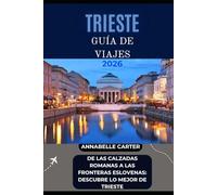 GUÍA DE VIAJES DE TRIESTE 2026: De las calzadas romanas a las fronteras eslovenas: descubre lo mejor de Trieste