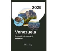 GUÍA DE VIAJES DE VENEZUELA 2025: Descubra la belleza salvaje de Sudamérica