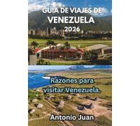GUÍA DE VIAJES DE VENEZUELA 2026: Razones para visitar Venezuela.