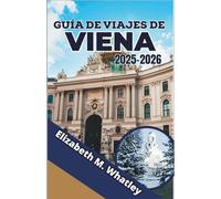 GUÍA DE VIAJES DE VIENA 2025-2026: Descubre palacios, pasteles y el ritmo de una capital del Viejo Mundo reinventada.