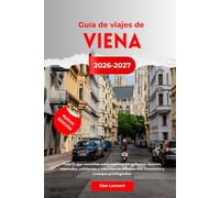 Guía de viajes de Viena: Todo lo que necesitas para explorar los palacios, museos, mercados, cafeterías y tabernas en viñedos, con itinerarios y consejos privilegiados.