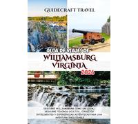 GUÍA DE VIAJES DE WILLIAMSBURG , VIRGINIA 2026: DESCUBRE WILLIAMSBURG COMO UN LOCAL: DESCUBRE TESOROS OCULTOS, CONSEJOS INTELIGENTES Y EXPERIENCIAS AUTÉNTICAS PARA UNA AVENTURA INOLVIDABLE