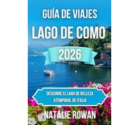 GUÍA DE VIAJES DEL LAGO DE COMO 2026: Descubre el lago de belleza atemporal de Italia