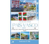 Guía de viajes del País Vasco 2025: Consejos esenciales, cultura local y lugares destacados del norte de España (Updated Travel Guide 2025-2026)