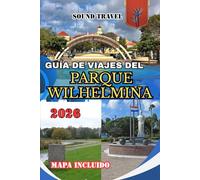 GUÍA DE VIAJES DEL PARQUE WILHELMINA 2026: Descubre el corazón de Curazao: qué hacer, dónde alojarse, gastronomía local, cultura y tesoros ocultos en los alrededores del Parque Wilhelmina.