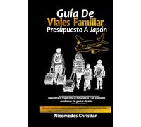 GUÍA DE VIAJES FAMILIAR PRESUPUESTO A JAPÓN: Descubra la tradición, la naturaleza y las ciudades modernas sin gastar de más