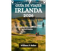 GUÍA DE VIAJES IRLANDA: Explorando paisajes esmeralda y viajes inolvidables