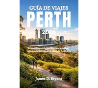GUÍA DE VIAJES PERTH 2026: Su compañero completo de costas soleadas y experiencias auténticas en Australia Occidental
