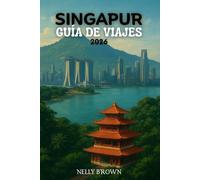 Guía de Viajes Singapur 2026: Descubre dónde alojarte, qué comer y cómo ver Singapur como un local en solo 7 días (Incluye un mapa)