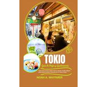 Guía de viajes y gastronomía de Tokio: Come como un local, explora como un experto: comida callejera, platos locales favoritos e itinerarios de 1 a 7 días en Tokio.