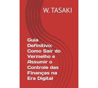 Guia Definitivo: Como Sair do Vermelho e Assumir o Controle das Finanças na Era Digital