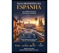 GUIA DEFINITIVO DA ESPANHA: Do sonho à vida real: o caminho completo para emigrar, recomeçar e vencer em solo espanhol: 1 (Espanha Um Sonho Possivel)