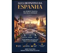 GUIA DEFINITIVO DA ESPANHA: Do sonho à vida real: o caminho completo para emigrar, recomeçar e vencer em solo espanhol (Espanha Um Sonho Possivel)