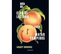Guía del club de lectura para matar vampiros (Biblioteca Grady Hendrix)