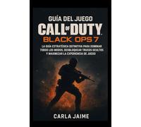 Guía del juego Call of Duty: Black Ops 7: La guía estratégica definitiva para dominar todos los modos, desbloquear trucos ocultos y maximizar la experiencia de juego