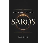 Guía del juego Saros: Tácticas de combate, conocimientos ocultos y estrategias completas de supervivencia
