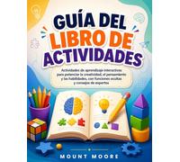 GUÍA DEL LIBRO DE ACTIVIDADES: Actividades de aprendizaje interactivas para potenciar la creatividad, el pensamiento y las habilidades