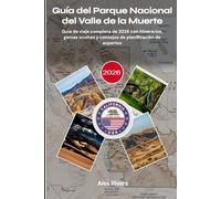 Guía del Parque Nacional del Valle de la Muerte 2026: Guía de viaje completa de 2026 con itinerarios, gemas ocultas y consejos de planificación de expertos
