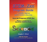 Guía del Programa STEM-Zen: -Mejorar Localmente la Educación Científifica Global: 5 (Programa Fete de Ciencia - de Vacío A Iluminado - Para Estudiantes de 5 A 10+ Años)