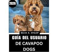 Guía del usuario de Cavapoo Dogs2026: Rutinas de cuidado paso a paso para un compañero feliz y saludable