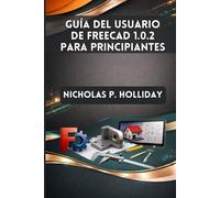 GUÍA DEL USUARIO DE FREECAD 1.0.2 PARA PRINCIPIANTES