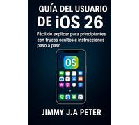 Guía del usuario de iOS 26: Fácil de explicar para principiantes con trucos ocultos e instrucciones paso a paso