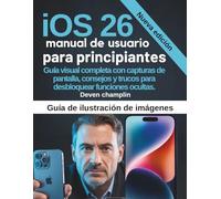 Guía del usuario de iOS 26 para principiantes: Tutorial visual completo con capturas de pantalla, consejos y trucos para desbloquear funciones ocultas