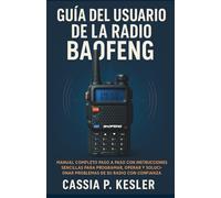 Guía del usuario de la radio Baofeng: Manual completo paso a paso con instrucciones sencillas para programar, operar y solucionar problemas de su radio con confianza.