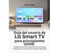 Guía del usuario de LG Smart TV para principiantes (2026): Configuración sencilla, aplicaciones de streaming, configuraciones y solución de problemas explicados