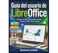 Guía del usuario de LibreOffice: Métodos sencillos para gestionar archivos, compartir trabajo y ahorrar tiempo