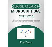 GUÍA DEL USUARIO DE MICROSOFT 365 COPILOT AI: DeGuías que explican las consideraciones de privacidad de las fuentes de datos y los puntos de control ... antes de compartir el material generado.