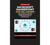 Guía del usuario de Microsoft SharePoint, edición 2026: Cree, comparta y gestione proyectos de equipo sin problemas en toda su organización