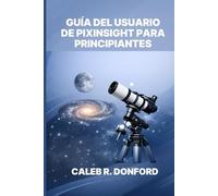 GUÍA DEL USUARIO DE PIXINSIGHT PARA PRINCIPIANTES