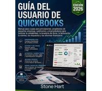 Guía del usuario de QuickBooks: Manual paso a paso para principiantes, propietarios de pequeñas empresas, autónomos y emprendedores para dominar la ... los impuestos y los informes financieros