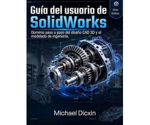 Guía del usuario de SolidWorks: Dominio paso a paso del diseño CAD 3D y el modelado de ingeniería.