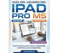 GUÍA DEL USUARIO DEL IPAD PRO M5: Pasos diarios para notas, multimedia, archivos y uso compartido.