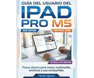 GUÍA DEL USUARIO DEL IPAD PRO M5: Pasos diarios para notas, multimedia, archivos y uso compartido.
