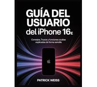 GUÍA DEL USUARIO DEL IPHONE 16E: Consejos, trucos y funciones ocultas explicadas de forma sencilla