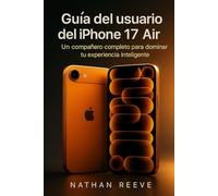 Guía del usuario del iPhone 17 Air: Un compañero completo para dominar tu experiencia inteligente