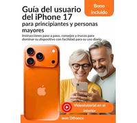 Guía del usuario del iPhone 17 para principiantes y personas mayores: Instrucciones paso a paso, consejos y trucos para dominar su dispositivo con facilidad para su uso diario.