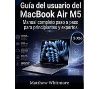 Guía del usuario del MacBook Air M5: Manual completo paso a paso para principiantes y expertos