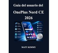 Guía del usuario del OnePlus Nord CE 2026: Guía práctica sobre funciones inteligentes, fotografía, rendimiento y productividad diaria