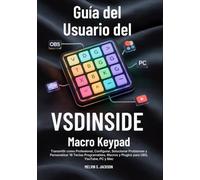 Guía del Usuario del VSDINSIDE Macro Keypad: Transmitir como Profesional, Configurar, Solucionar Problemas y Personalizar 18 Teclas Programables, Macros y Plugins para OBS, YouTube, PC y Mac