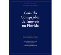 Guia do Comprador de Imóveis na Flórida: 17 Guias Práticos para Comprar, Fechar e se Mudar para a Flórida